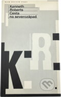 Kniha: Cesta na severozápad (Kenneth Lewis Roberts). , 1994
