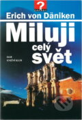 Kniha: Miluji celý svět (Erich von Däniken). , 1997