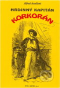 Kniha: Hrdinný kapitán Korkorán (Alfred Assollant). , 1967
