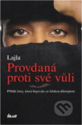 Kniha: Provdaná proti své vůli : příběh ženy, která bojovala za lidskou důstojnost (Leila a Marie-Thérese Cuny). Ikar, 2005