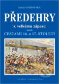 Kniha: Předehry k velkému zápasu, aneb, Cestami 16. a 17. století (Sylvia Ostrovská). , 2001