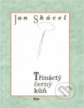 Kniha: Třináctý černý kůň (Jan Skácel). , 1993