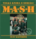 Kniha: Velká kniha o seriálu M*A*S*H : 110 barevných fotografií : obsahuje 251 epizod (Suzy Gershman). Talpress, 1995