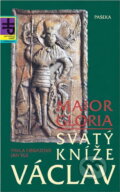 Kniha: Svatý kníže Václav : Maior Gloria (Jan Vlk a Pavla Obrazová). Paseka, 1994