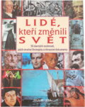 Kniha: Lidé, kteří změnili svět : 50 slavných osobností, jejich stručné životopisy a obrazové dokumenty (Mladé letá). Mladé letá, 1996
