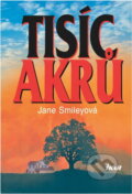 Kniha: Tisíc akrů (Jane Smiley). Ikar, 2002