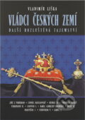 Kniha: Vládci českých zemí : další rozluštěná tajemství (Vladimír Liška). , 2009