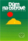 Kniha: Dům na ostrově (Mary Stewart). Melantrich, 1995