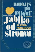 Kniha: Jablko od stromu (Slávka Poberová). , 1983