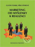Kniha: Marketing od myšlenky k realizaci (Gustav Tomek a Věra Vávrová). Professional Publishing, 2007