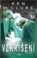 Kniha: Vzkříšení (Ken McClure). Alpress, 2007