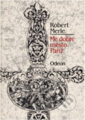 Kniha: Mé dobré město Paříž (Robert Merle). Odeon, 1989