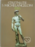 Kniha: Stretnutie s Michelangelom (Bruno Nardini). Tatran, 1978