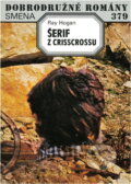 Kniha: Šerif z Crisscrossu (Ray Hogan). Smena, 1988