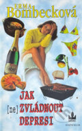Kniha: Jak (ne)zvládnout depresi (Erma Bombeck). , 1998