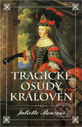Kniha: Tragické osudy královen (Juliette Benzoni). Domino, 1999