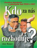Kniha: Kdo za nás rozhoduje? : pravdivé skutečnosti o zákulisním boji ČSSD a ODS (Jan Bauer). SAGA, 1998