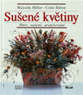 Kniha: Sušené květiny : sběr, sušení, aranžování (Colin Hilton a Malcolm Hillier). Ikar, 1997