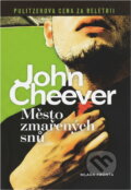 Kniha: Město zmařených snů (John Cheever). , 2012