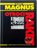 Kniha: Otroci raket : němečtí badatelé za rudým ostnatým drátem (Kurt Magnus). Naše vojsko, 1997