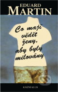 Kniha: Co mají vědět ženy, aby byly milovány (Eduard Martin). , 2000