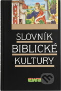 Kniha: Slovník biblické kultury : pomocná kniha pro výuku společenskovědních a estetickovýchovných předmětů ve SŠ a gymnáziích (EWA). EWA, 1992