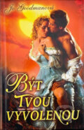 Kniha: Být tvou vyvolenou (Jo Goodman). , 2009