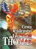 Kniha: Cesta k šílenství : pravdivá výpověď o tajném ovládání lidské mysli a zneužívání lékařství u CIA (Gordon Thomas). OLDAG, 1998