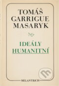 Kniha: Ideály humanitní ; Problém malého národa ; Demokratism v politice (Tomáš Garrigue Masaryk). Melantrich, 1990