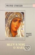 Kniha: Mluv s nimi o Marii (Wilfrid Stinissen). Karmelitánské nakladatelství, 2005