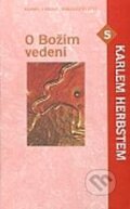 Kniha: O Božím vedení s Karlem Herbstem (Karel Herbst). Karmelitánské nakladatelství, 2005