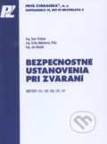 Bezpečnostné ustanovenia pri zváraní - Ivan Vitáloš, Erika Bábelová, Ján Bezák, 2009