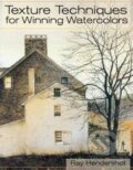 Kniha: Texture Techniques for Winning Watercolors (Ray Hendershot). Echo Point Books and Media, 2014