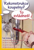 Kniha: Rekonstrukce koupelny? To zvládneš! (Autorský kolektív). Vašut, 2015