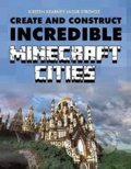 Create and Construct Incredible Minecraft Cities - Kirsten Kearney, Yazur Strovoz, Mitchell Beazley, 2015