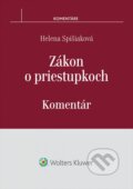 Zákon o priestupkoch – komentár - Helena Spišiaková, Wolters Kluwer, 2015