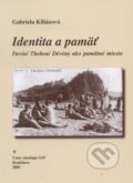 Kniha: Identita a pamäť (Gabriela Kiliánová). Ústav etnológie SAV, Národopisná spoločnosť Slovenska, 2006