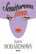 Kniha: Senátorova žena (Karen Robards). Ikar, 2002