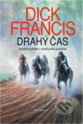 Kniha: Drahý čas : detektivní příběh z dostihového prostředí (Dick Francis). , 1993