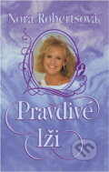 Kniha: Pravdivé lži (Nora Roberts). Ikar, 1994