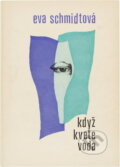 Kniha: Když kvete voda (Eva Schmidtová). , 1986