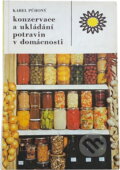 Kniha: Konzervace a ukládání potravin v domácnosti (Karel Půhoný). , 1990