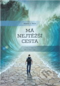 Kniha: Má nejtěžší cesta : z evolucionisty kreacionistou (Walter J. Veith). , 2016