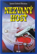 Kniha: Nezvaný host (James G. Berman). Ikar, 1996