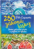 Kniha: 250 zákonů lásky : umění zvládání bouří a požárů ve vztahu (Petr Casanova). First Class Publishing, 2020