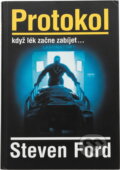 Kniha: Protokol : když lék začne zabíjet- (Steven Ford). Slovanský dům, 2001