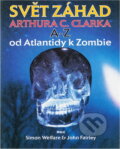 Kniha: Svět záhad Arthura C. Clarka A - Z : od Atlantidy k Zombie (John Fairley a Simon Welfare). , 1994