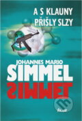 Kniha: A s klauny přišly slzy (Johannes Mario Simmel). Ikar, 2007