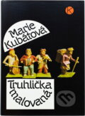 Kniha: Truhlička malovaná (Marie Kubátová). Kruh, 1989
