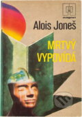 Kniha: Mrtvý vypovídá (Alois Joneš). Naše vojsko, 1986